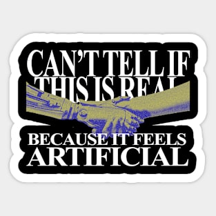 because it feels artificial Sticker